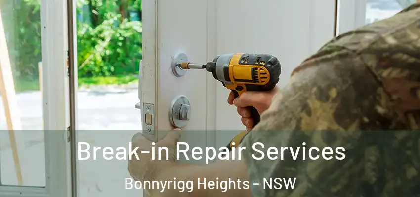Break-in Repair Services Bonnyrigg Heights - NSW