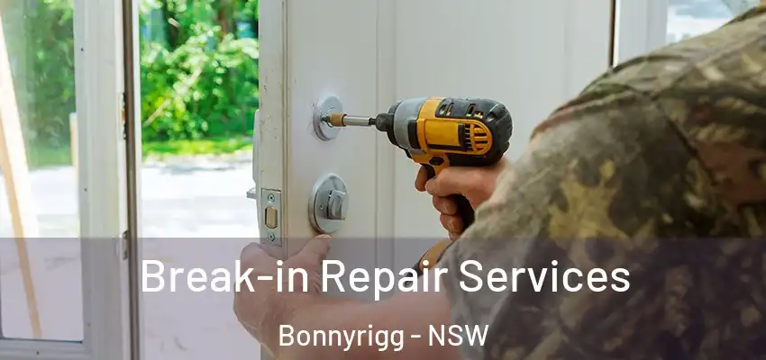 Break-in Repair Services Bonnyrigg - NSW