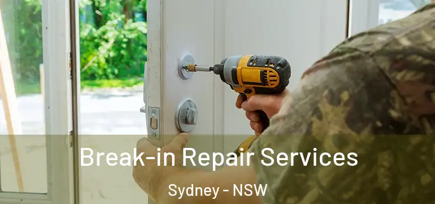 Break-in Repair Services Sydney - NSW
