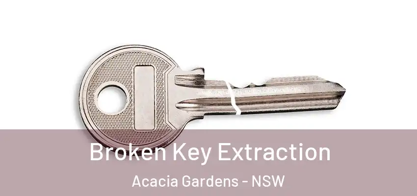 Broken Key Extraction Acacia Gardens - NSW