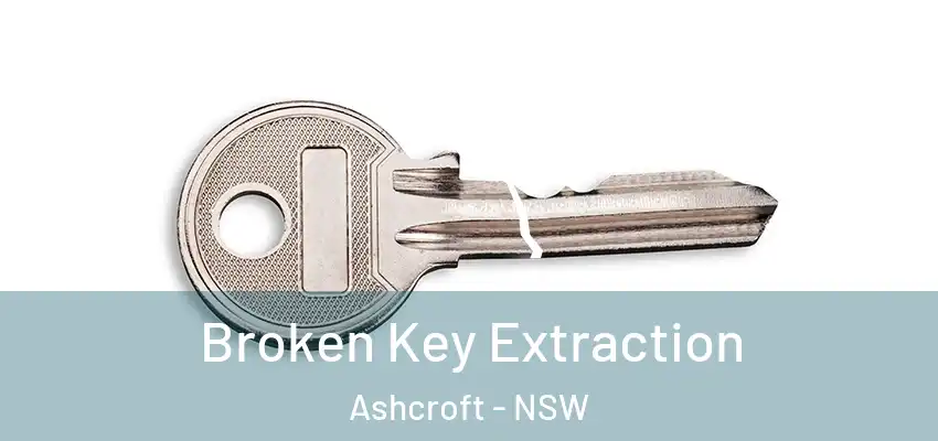Broken Key Extraction Ashcroft - NSW