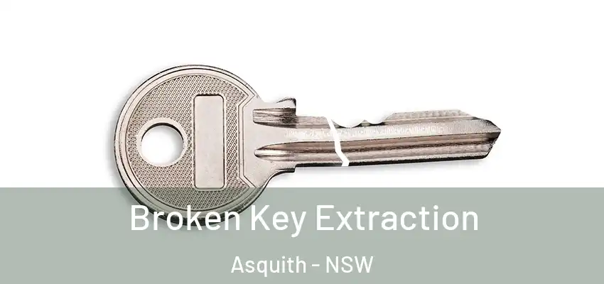 Broken Key Extraction Asquith - NSW