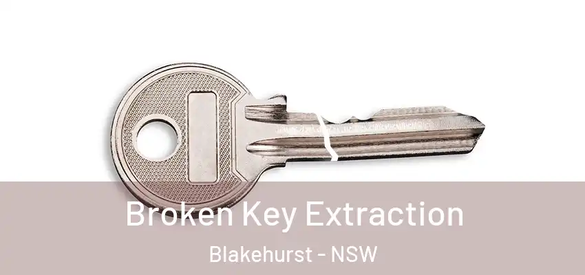 Broken Key Extraction Blakehurst - NSW
