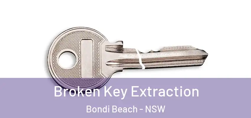 Broken Key Extraction Bondi Beach - NSW