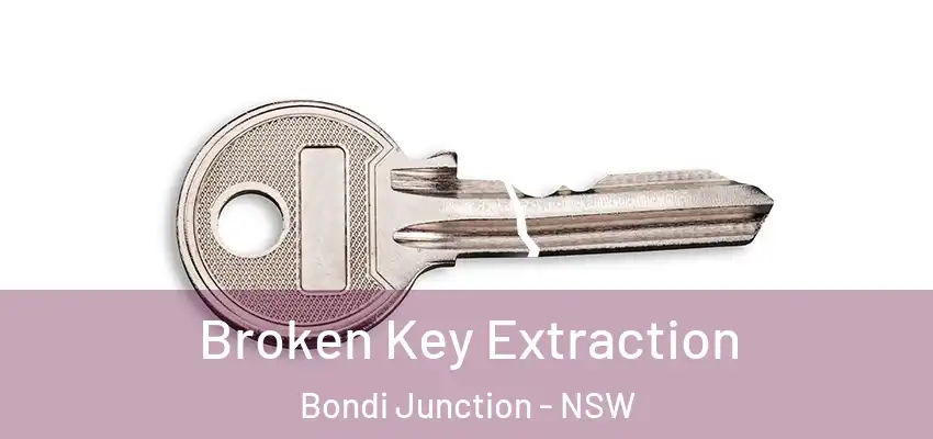 Broken Key Extraction Bondi Junction - NSW