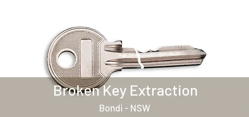 Broken Key Extraction Bondi - NSW