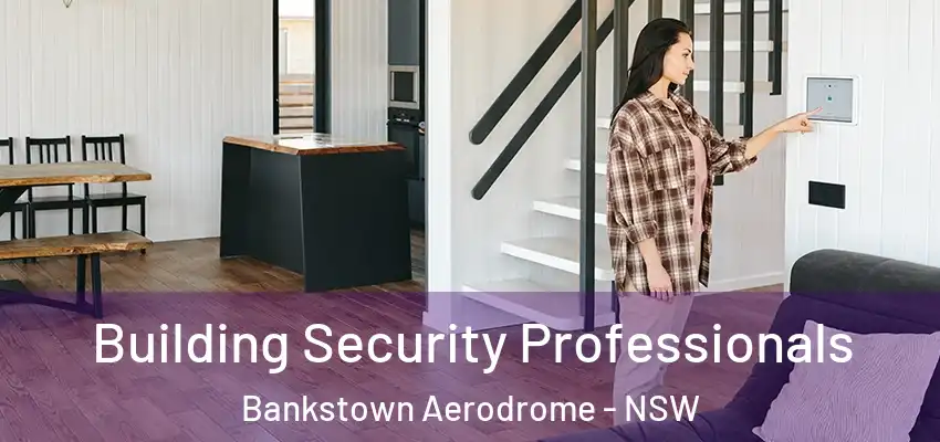 Building Security Professionals Bankstown Aerodrome - NSW