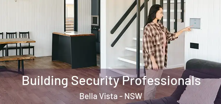 Building Security Professionals Bella Vista - NSW