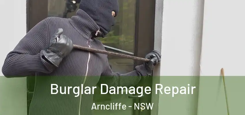 Burglar Damage Repair Arncliffe - NSW