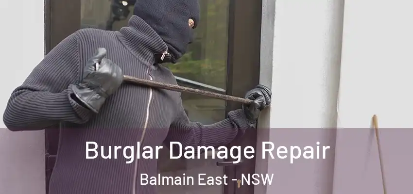Burglar Damage Repair Balmain East - NSW