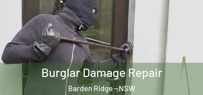 Burglar Damage Repair Barden Ridge - NSW