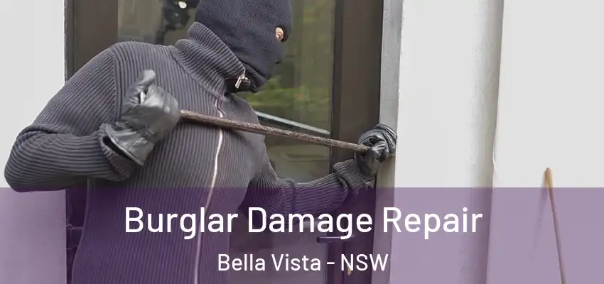Burglar Damage Repair Bella Vista - NSW