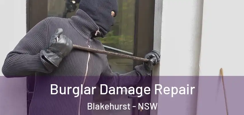 Burglar Damage Repair Blakehurst - NSW