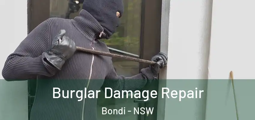 Burglar Damage Repair Bondi - NSW