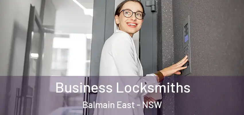 Business Locksmiths Balmain East - NSW