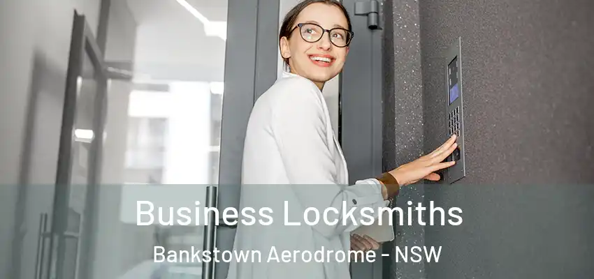 Business Locksmiths Bankstown Aerodrome - NSW