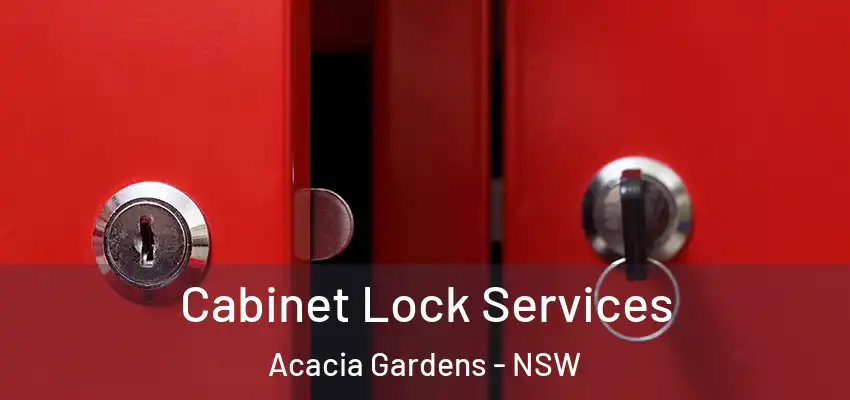 Cabinet Lock Services Acacia Gardens - NSW