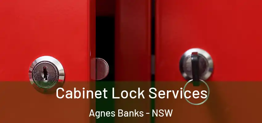 Cabinet Lock Services Agnes Banks - NSW