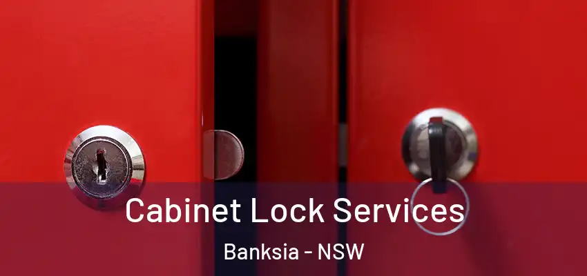 Cabinet Lock Services Banksia - NSW
