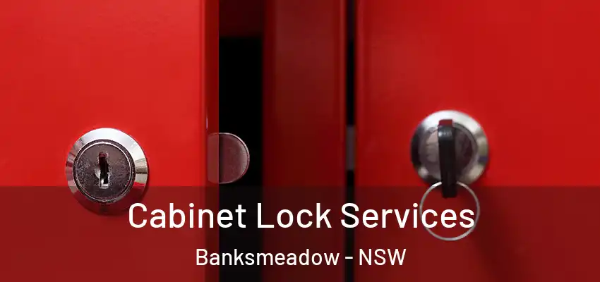 Cabinet Lock Services Banksmeadow - NSW