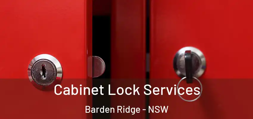 Cabinet Lock Services Barden Ridge - NSW