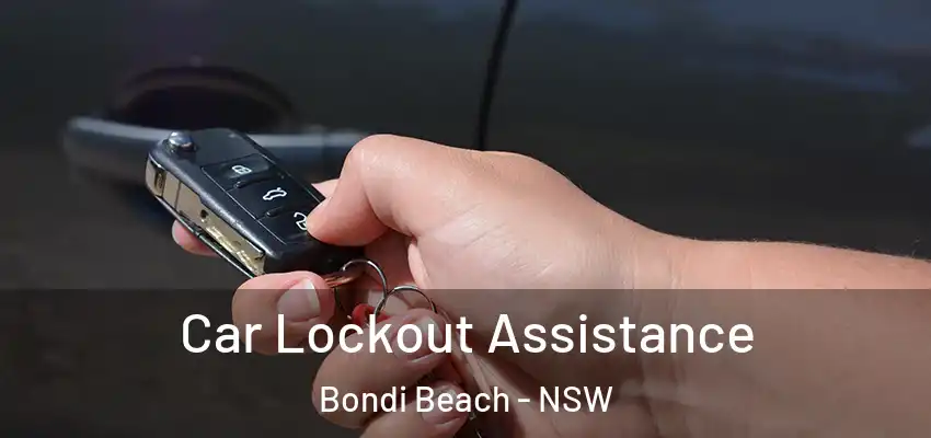 Car Lockout Assistance Bondi Beach - NSW