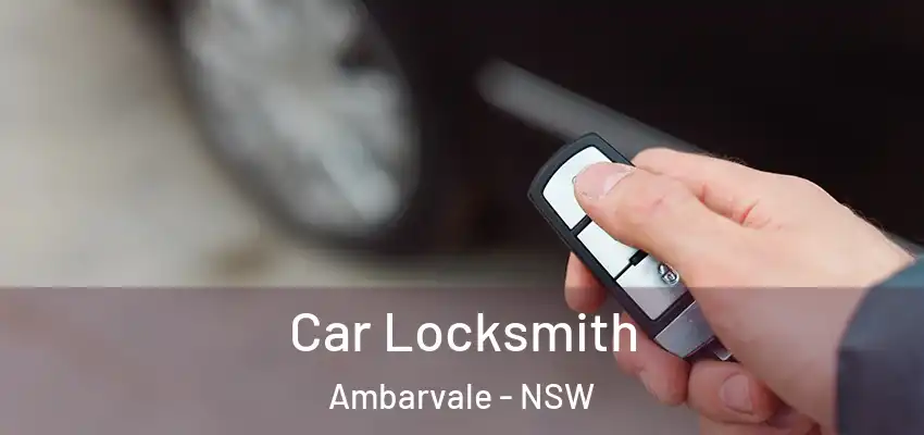 Car Locksmith Ambarvale - NSW