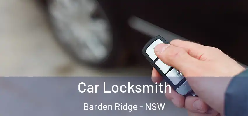 Car Locksmith Barden Ridge - NSW