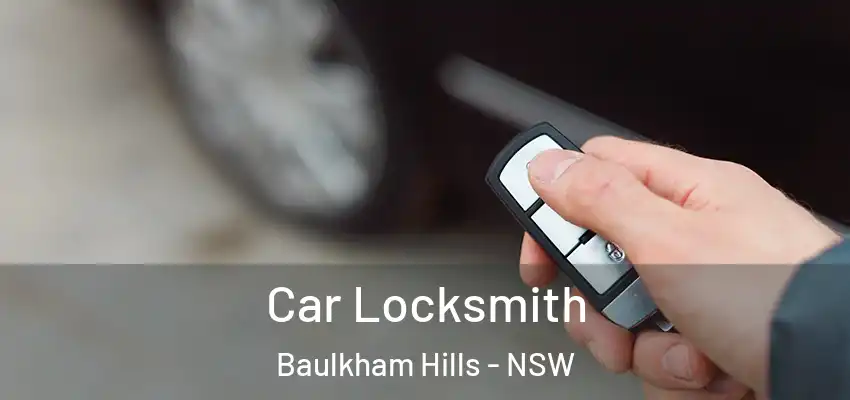 Car Locksmith Baulkham Hills - NSW