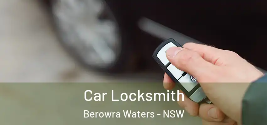 Car Locksmith Berowra Waters - NSW