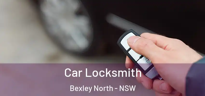 Car Locksmith Bexley North - NSW
