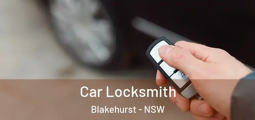 Car Locksmith Blakehurst - NSW