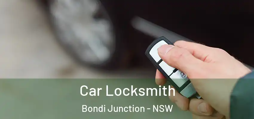 Car Locksmith Bondi Junction - NSW
