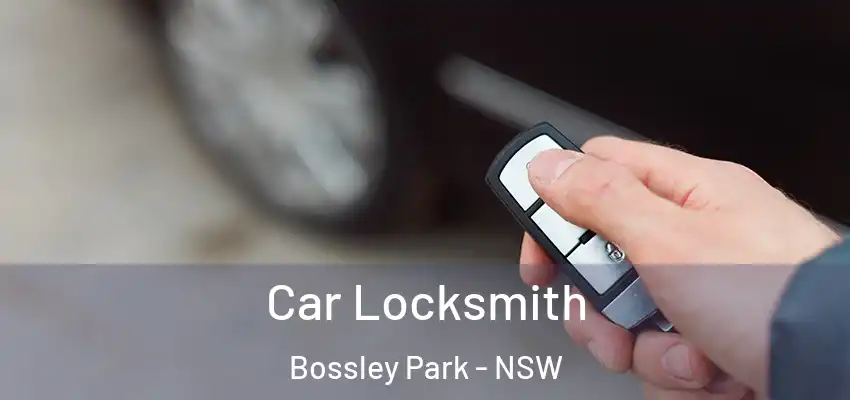 Car Locksmith Bossley Park - NSW