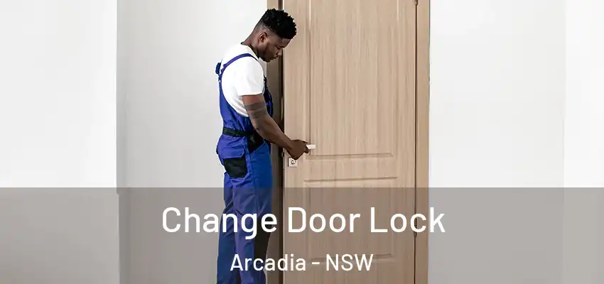 Change Door Lock Arcadia - NSW