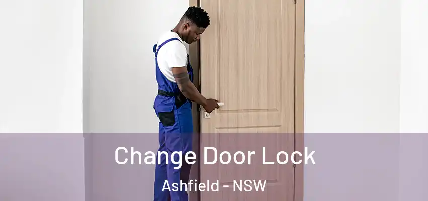  Change Door Lock Ashfield - NSW