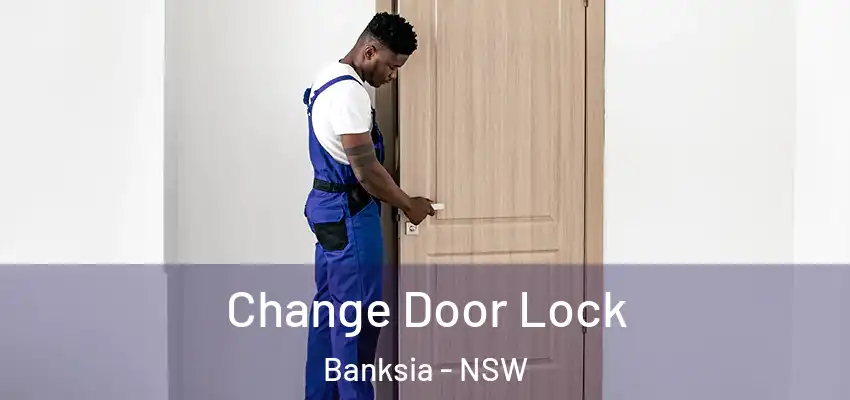 Change Door Lock Banksia - NSW