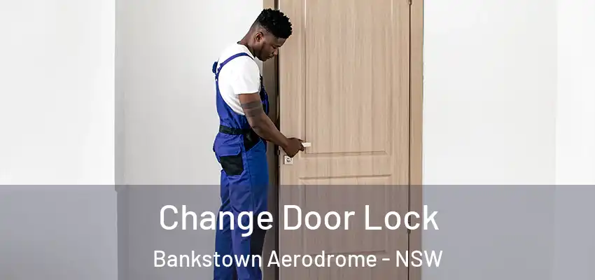 Change Door Lock Bankstown Aerodrome - NSW