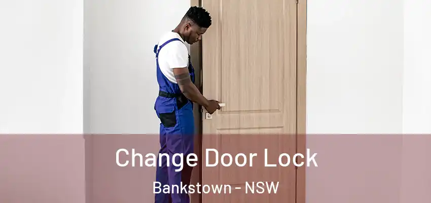 Change Door Lock Bankstown - NSW