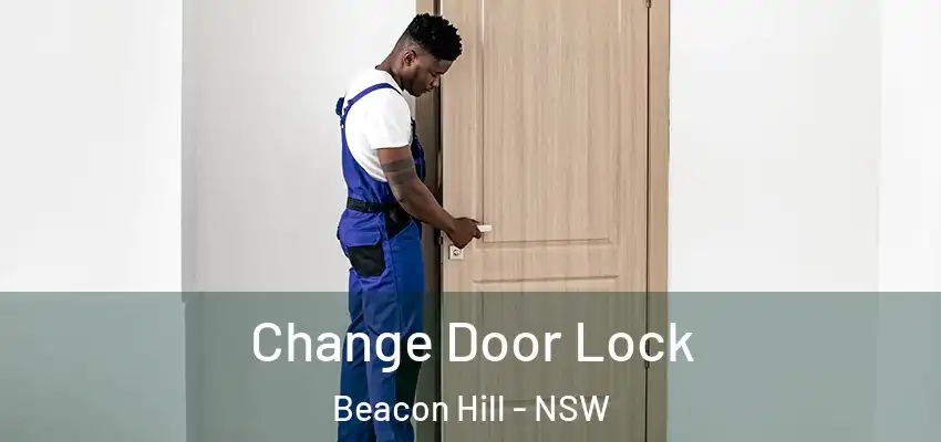  Change Door Lock Beacon Hill - NSW