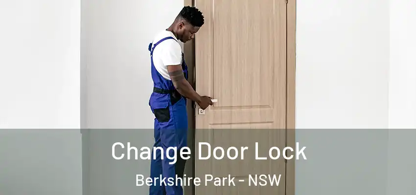 Change Door Lock Berkshire Park - NSW