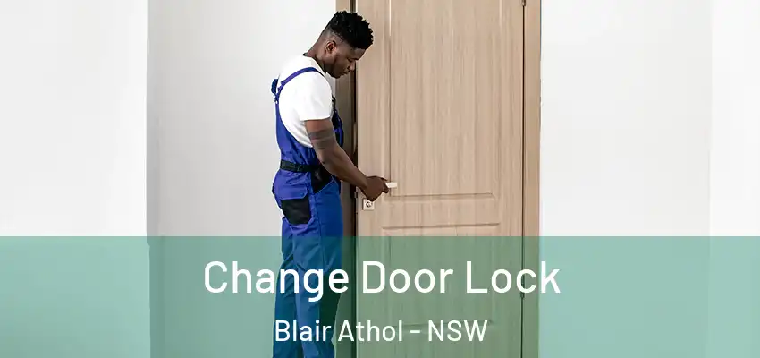 Change Door Lock Blair Athol - NSW
