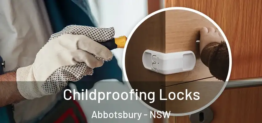 Childproofing Locks Abbotsbury - NSW