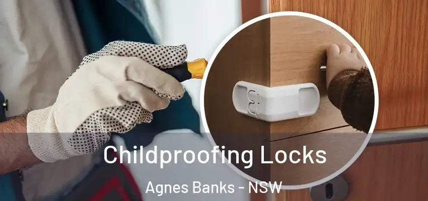 Childproofing Locks Agnes Banks - NSW