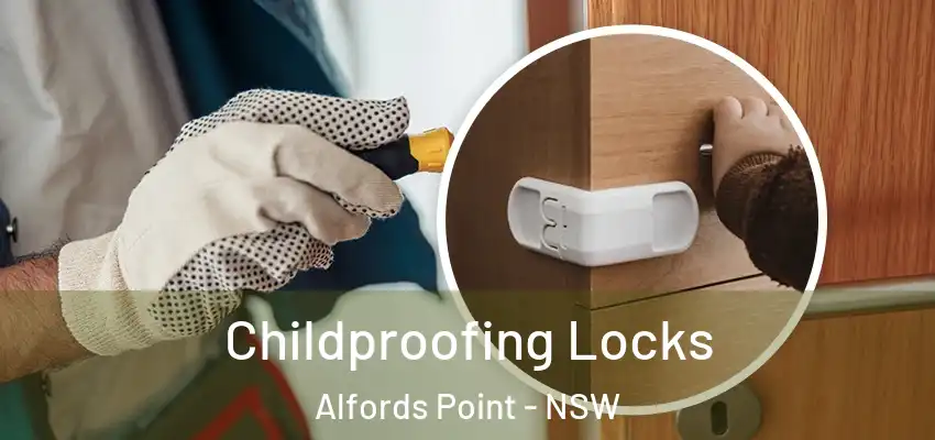 Childproofing Locks Alfords Point - NSW