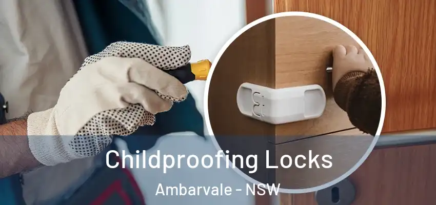 Childproofing Locks Ambarvale - NSW