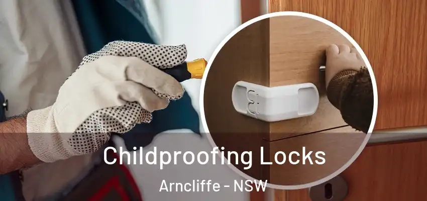 Childproofing Locks Arncliffe - NSW