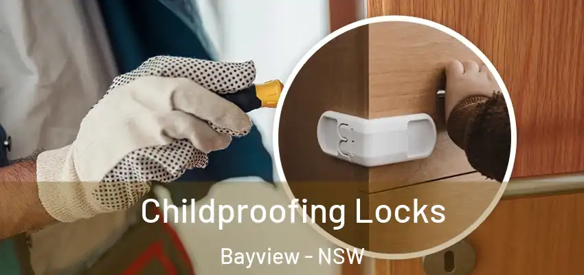 Childproofing Locks Bayview - NSW