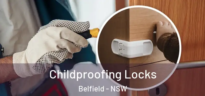 Childproofing Locks Belfield - NSW