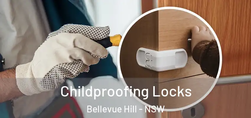Childproofing Locks Bellevue Hill - NSW